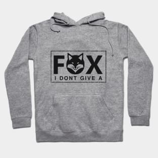 i don't give a fox Hoodie